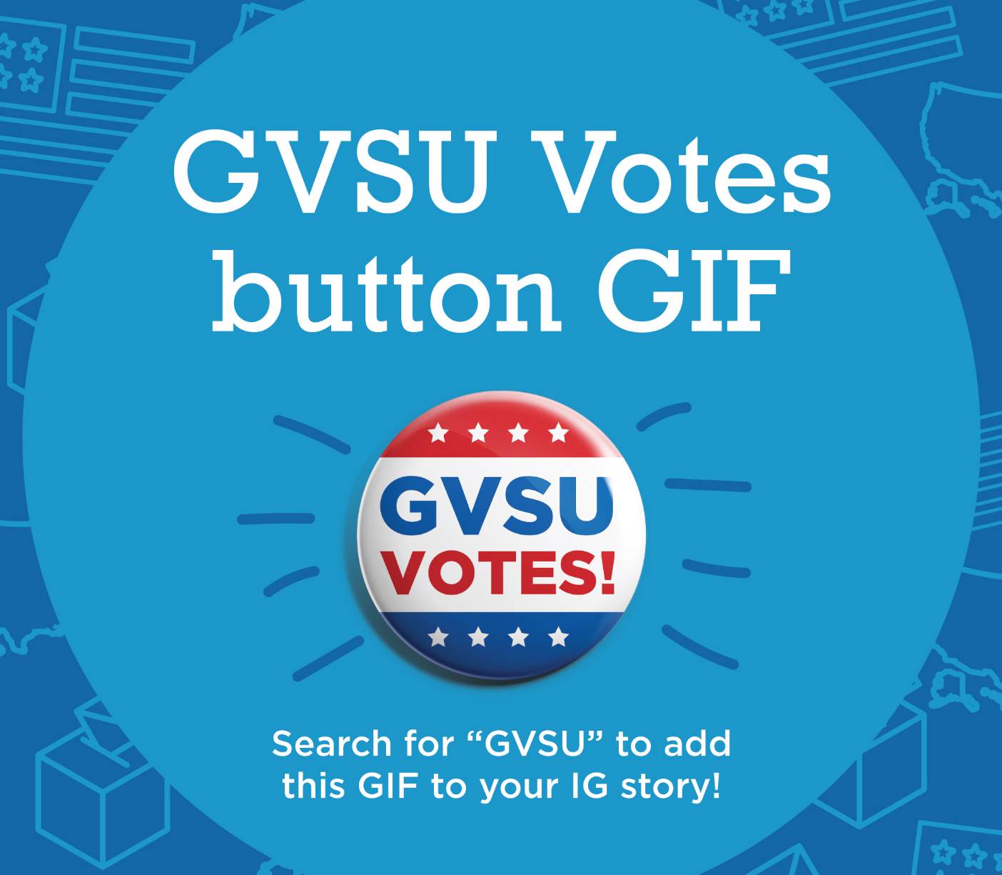 GVSU Votes button GIF - search for "GVSU" to add this GIF to your IG story!